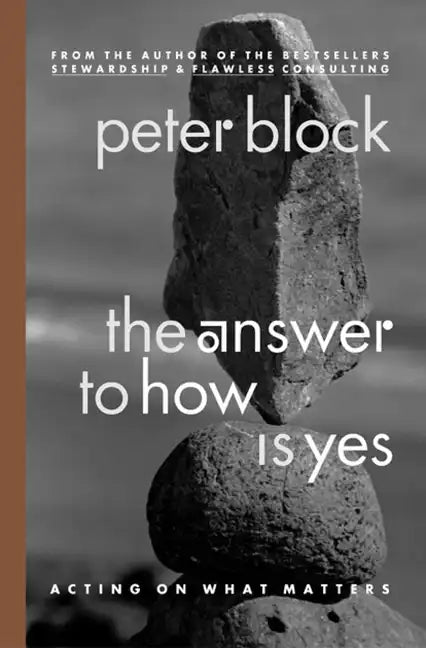 The Answer to How Is Yes: Acting on What Matters - Paperback
