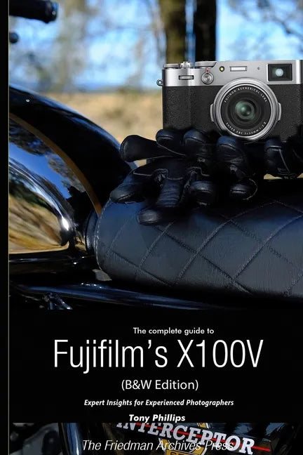 The Complete Guide to Fujifilm's X100V (B&W Edition) - Paperback
