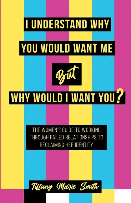 I Understand Why You Would Want Me But Why Would I Want You? - Paperback