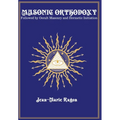 Masonic Orthodoxy: Followed by Occult Masonry and Hermetic Initiation - Hardcover