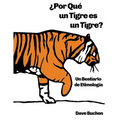 ¿Por Qué un Tigre es un Tigre?: Un Bestiario de Etimología - Paperback