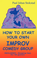 How To Start Your Own Improv Comedy Group - Paperback