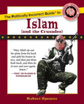 The Politically Incorrect Guide to Islam (and the Crusades) - Paperback