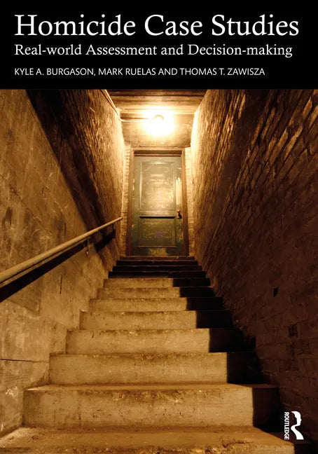 Homicide Case Studies: Real World Assessment and Decision-making - Paperback
