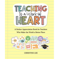 Teaching Is a Work of Heart: A Sticker Appreciation Book for Teachers Who Make the World a Better Place - Paperback