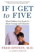If I Get to Five: What Children Can Teach Us about Courage and Character - Paperback