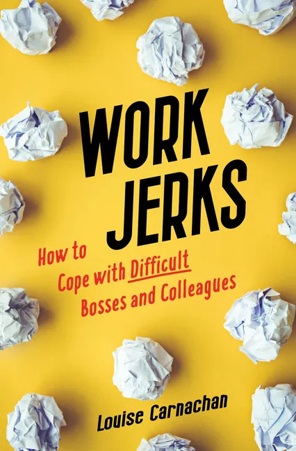 Work Jerks: How to Cope with Difficult Bosses and Colleagues - Paperback