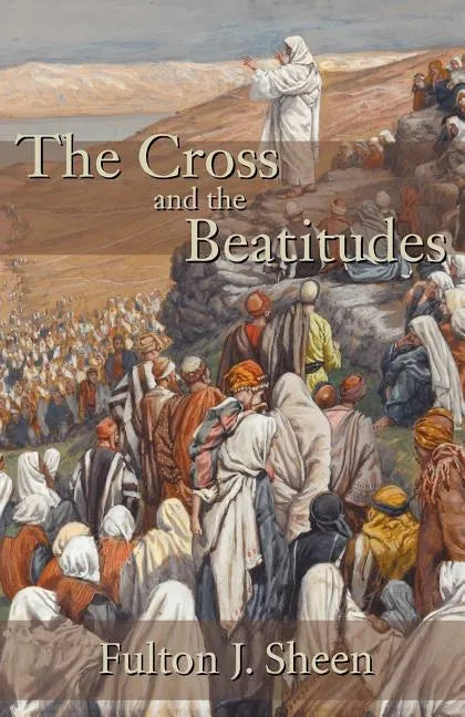 The Cross and the Beatitudes - Paperback