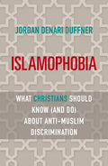 Islamophobia: What Christians Should Know (and Do) about Anti-Muslim Discrimination - Paperback