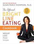 The Official Bright Line Eating Cookbook: Weight Loss Made Simple - Paperback
