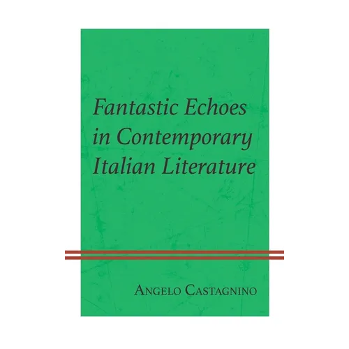 Fantastic Echoes in Contemporary Italian Literature - Hardcover