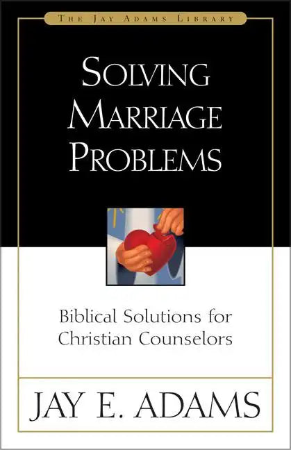 Solving Marriage Problems: Biblical Solutions for Christian Counselors - Paperback