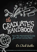 The Graduate's Handbook: Your No-Nonsense Guide for What Comes Next - Paperback