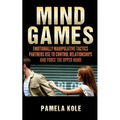 Mind Games: Emotionally Manipulative Tactics Partners Use to Control Relationshi - Paperback