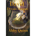 David and the Dream Dragon: A Fantasy Chapter Book for Kids age 9-12 - Paperback