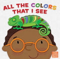 All the Colors That I See - Board Book