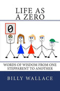 Life as a ZERO: Words of wisdom from one stepparent to another - Paperback