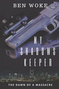 My Shadows Keeper: The Dawn of a Massacre - Paperback