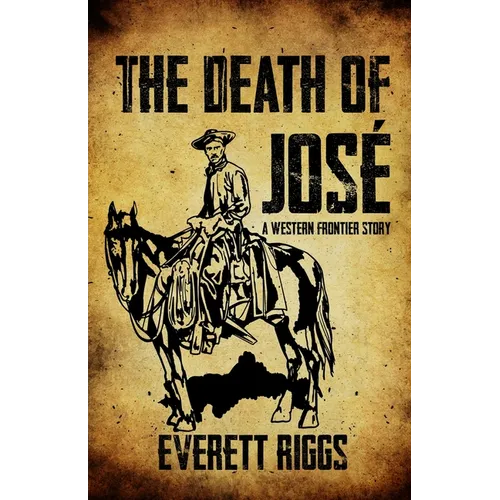The Death of José: A Western Frontier Story - Paperback