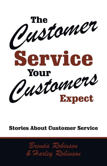The Customer Service Your Customers Expect: Stories About Customer Service - Paperback