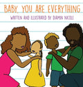 Baby, You Are Everything - Hardcover