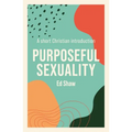 Purposeful Sexuality: A Short Christian Introduction - Paperback