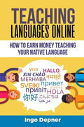 Teaching Languages Online: How to Earn Money Teaching Your Native Language - Paperback