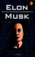 Elon Musk: The Unauthorized Autobiography - Paperback