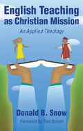 English Teaching as Christian Mission: An Applied Theology - Paperback