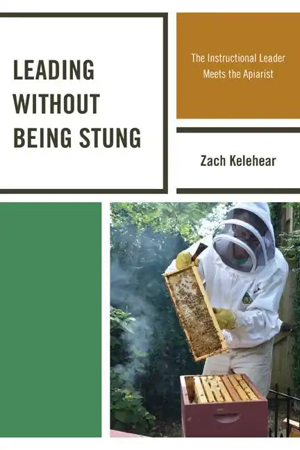 Leading without Being Stung: The Instructional Leader Meets the Apiarist - Paperback