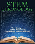 STEM Chronology: The History of Science, Technology, Engineering, and Mathematics - Paperback