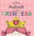 Today Aaliyah Will Be a Princess - Hardcover