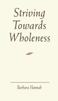 Striving Towards Wholeness - Hardcover