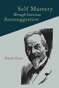 Self Mastery Through Conscious Autosuggestion - Paperback