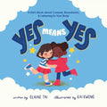 Yes Means Yes: A Kid's Book about Consent, Boundaries, & Listening to Your Body - Hardcover