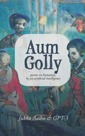 Aum Golly: Poems on Humanity by an Artificial Intelligence - Paperback