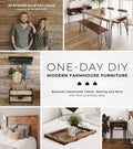 One-Day Diy: Modern Farmhouse Furniture: Beautiful Handmade Tables, Seating and More the Fast and Easy Way - Paperback