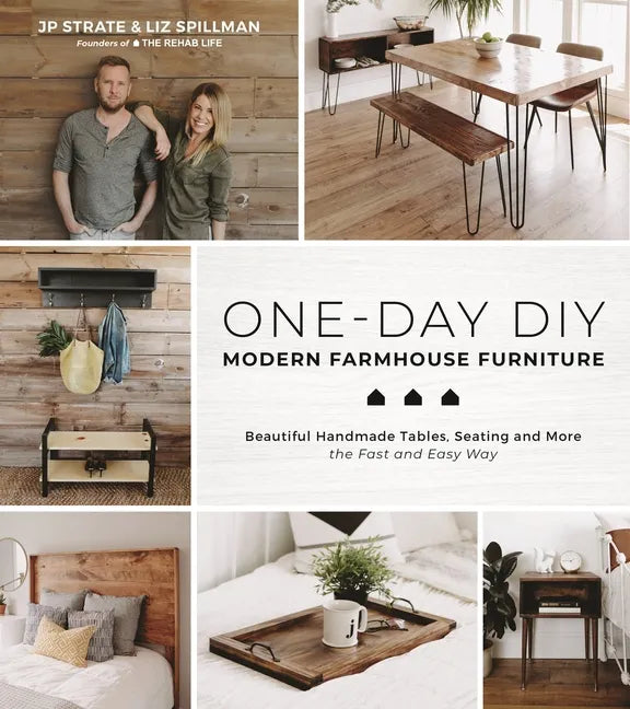 One-Day Diy: Modern Farmhouse Furniture: Beautiful Handmade Tables, Seating and More the Fast and Easy Way - Paperback