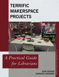 Terrific Makerspace Projects: A Practical Guide for Librarians - Paperback