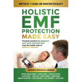 Holistic EMF Protection Made Easy: Practical Solutions to Safeguard Your Home and Loved Ones From The Health Risks of Radiation Exposure: Practical so - Paperback