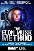 The Elon Musk Method: Business Principles from the World's Most Powerful Entrepreneur - Paperback