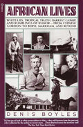 African Lives: White Lies, Tropical Truth, Darkest Gossip, and Rumblings of Rumor--From Chinese Gordon to Beryl Markham, and Beyond - Paperback