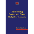 Revisioning Pentecostal Ethics - The Epicletic Community - Paperback
