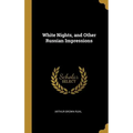 White Nights, and Other Russian Impressions - Hardcover
