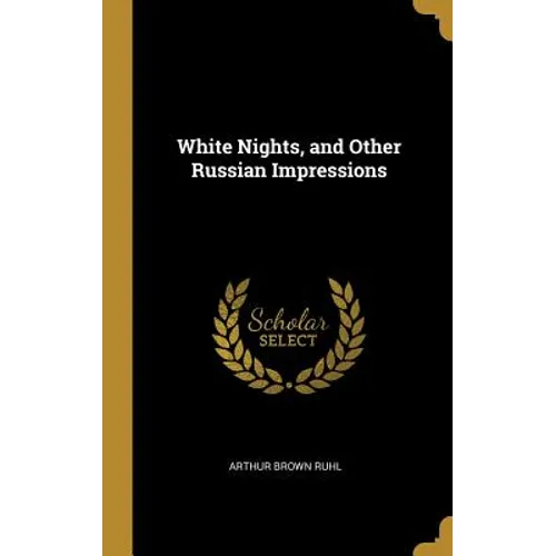 White Nights, and Other Russian Impressions - Hardcover