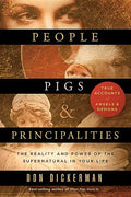 People, Pigs, and Principalities: The Reality and Power of the Supernatural in Your Life - Paperback