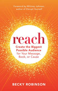 Reach: Create the Biggest Possible Audience for Your Message, Book, or Cause - Paperback