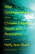 After Geoengineering: Climate Tragedy, Repair, and Restoration - Hardcover