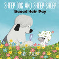 Sheep Dog and Sheep Sheep: Baaad Hair Day - Hardcover