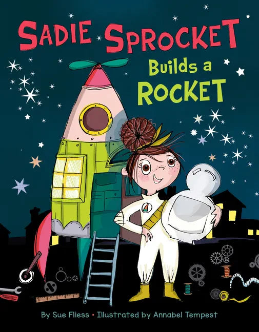 Sadie Sprocket Builds a Rocket - Hardcover